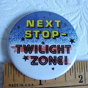 Vtg Pinback Button: 'Next Stop - Twilight Zone!!' TV/Movie